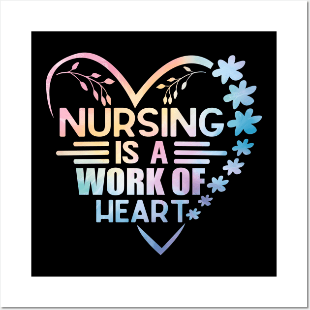 Nursing Is a Work Of Heart, International Nurses Day Wall Art by WildFoxFarmCo